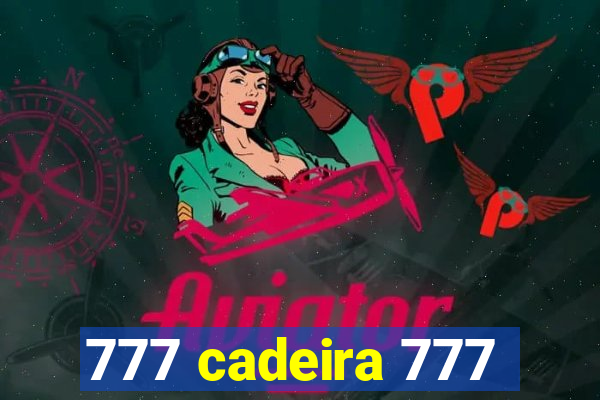 777 cadeira 777